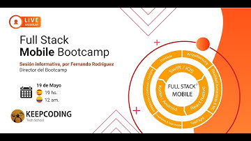 Sesión informativa: Full Stack Mobile Bootcamp - XII Edición