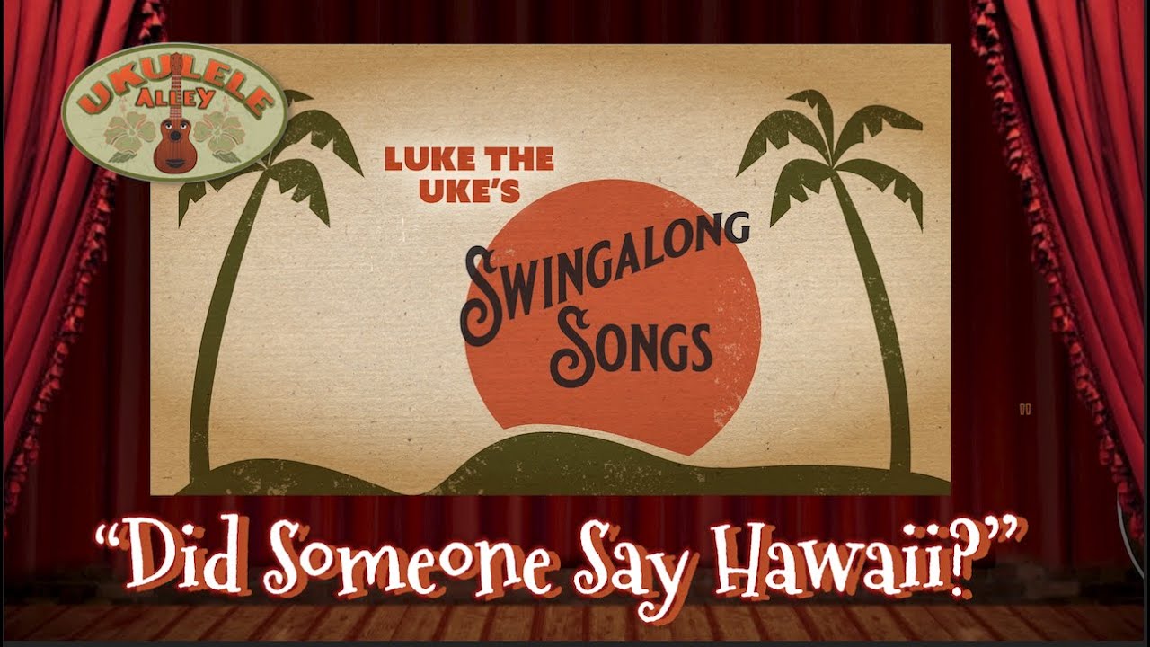 LUKE'S SWINGALONG SONGS: "Did Someone Say Hawaii?"