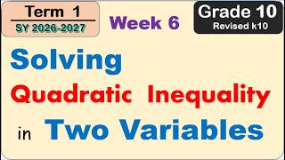 Grade 10 Math | Solving Quadratic Inequality in Two Variables First Term (Term 1) Week 6