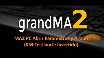 MA2 PC Abrir Parametros y Artnet  (KM-Test bucle invertido)