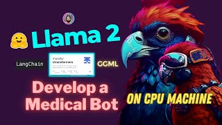 Build and Run a Medical Chatbot using Llama 2 on CPU Machine: All Open Source
