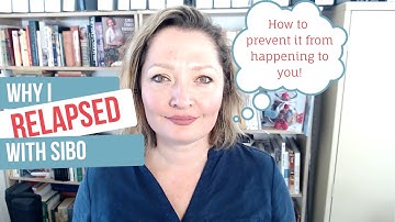 Why I relapsed with SIBO (how to prevent it from happening to you!)