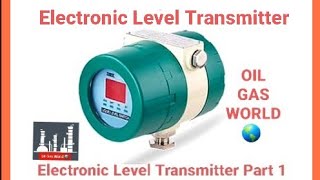 Electronic Level Transmitter | Transmitter operating principle and working concept | Part 1 by Oil Gas World 2,032 views 2 years ago 15 minutes
