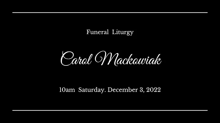 Funeral Liturgy: Carol Mackowiak