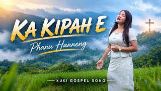 PHANU HANNENG | KA KIPAH E | Official MV
