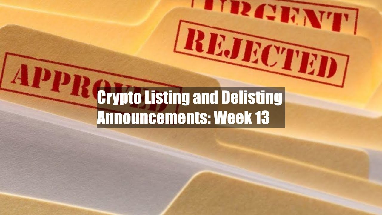 Crypto Listing and Delisting Announcements: Week 13 - YouTube