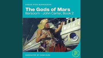 Chapter 18 - Part 1 - The Gods of Mars (Barsoom - John Carter, Book 2)