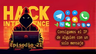 Hack Intelligence  Episodio 21  Consigue el IP de cualquiera con un mensaje