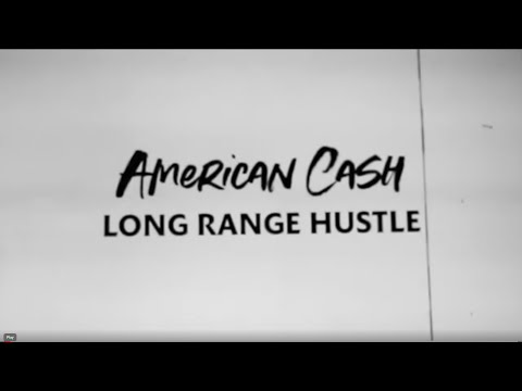 Long Range Hustle - American Cash (Official Music Video)