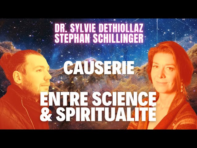 Causerie avec Dr. Sylvie Dethiollaz : Entre Science & Spiritualité