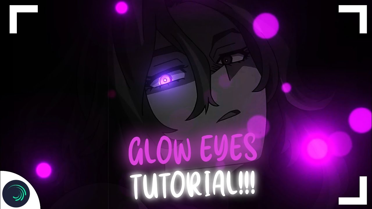 GLOW EYES TUTORIAL ALIGHT MOTION!!! YouTube