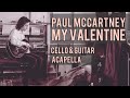 Paul McCartney - My Valentine (cello &amp; guitar acapella)