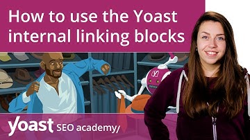 How to use the Yoast internal linking blocks | Yoast SEO for WordPress