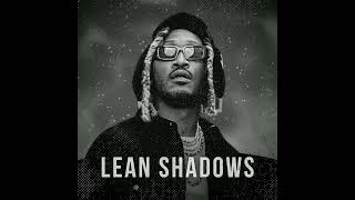 [FREE] FUTURE TYPE BEAT - LEAN SHADOWS