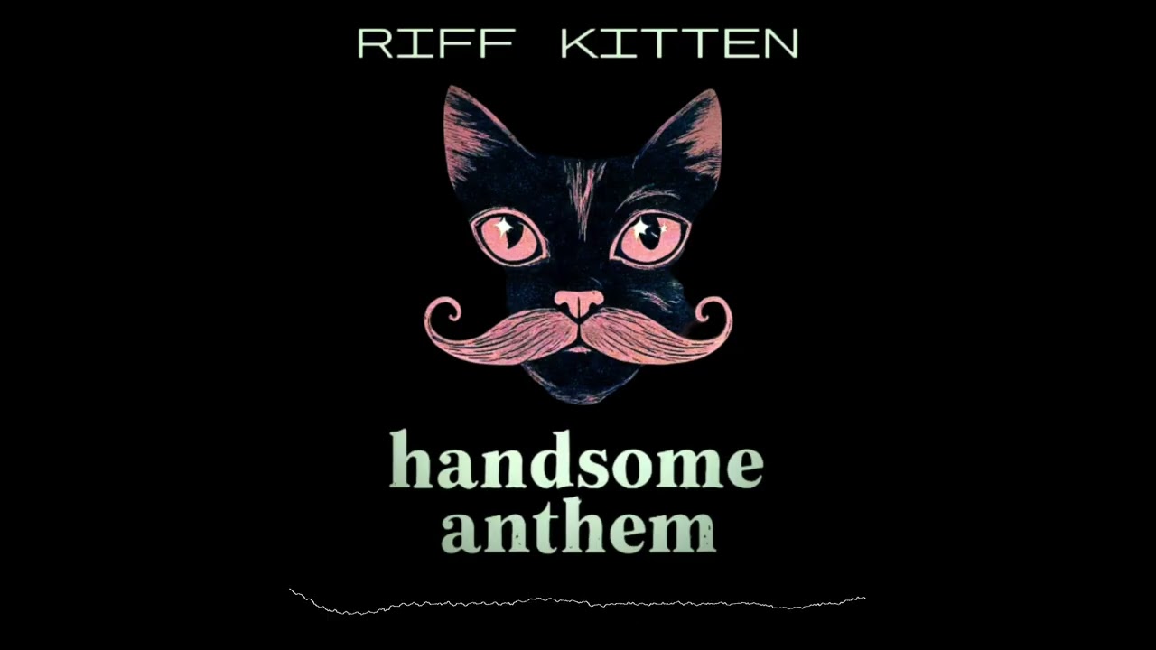 Riff Kitten - Handsome Anthem