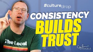 Consistency Builds Trust & Confidence | #culturedrop | Galen Emanuele