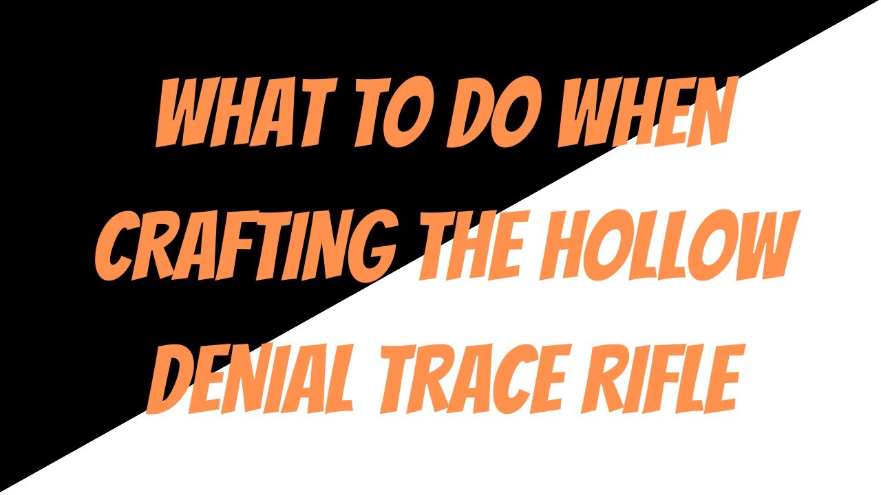 What to do When You Craft "Hollow Denial" Trace Rifle
