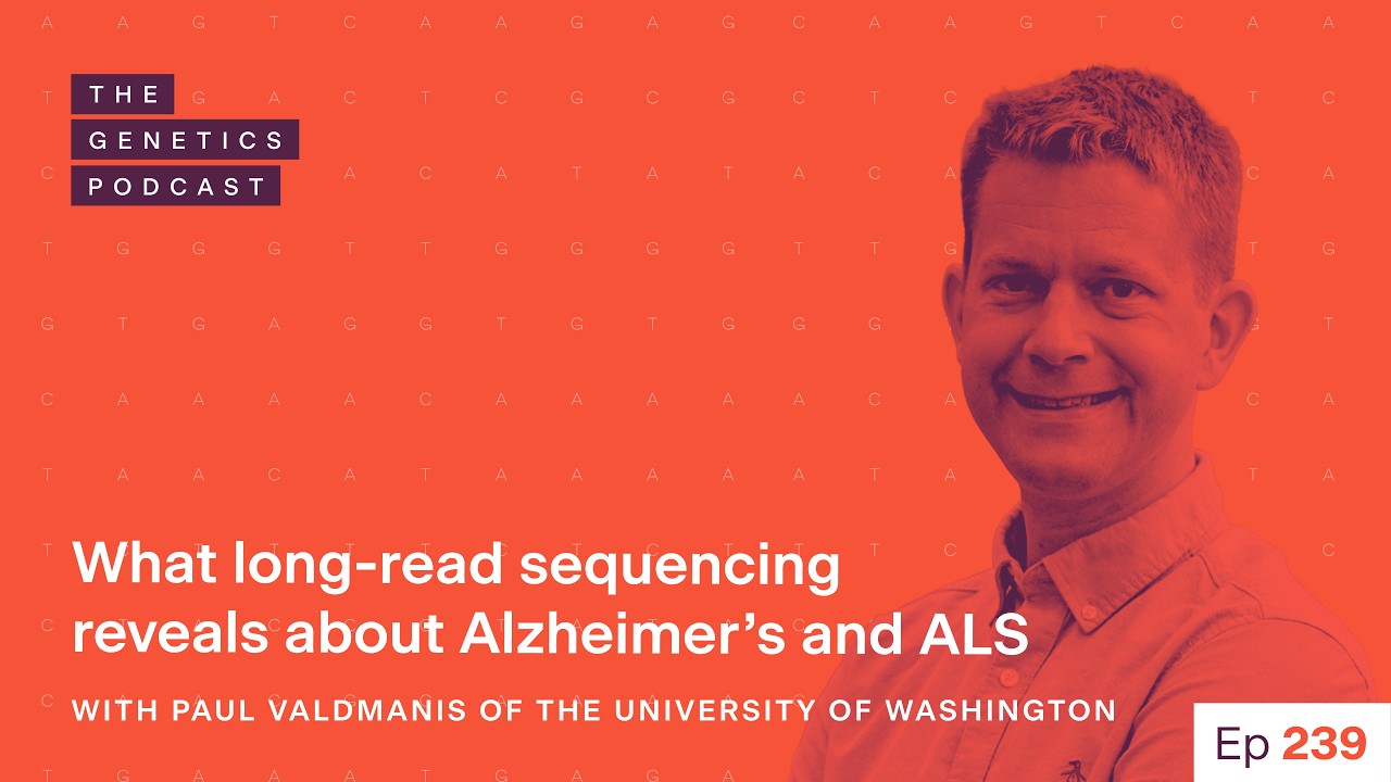 EP 239: What long-read sequencing reveals about Alzheimer’s and ALS with Paul Valdmanis