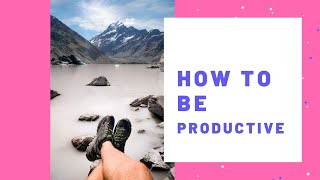 4 killer habits for a more productive life | productivity tips & hacks