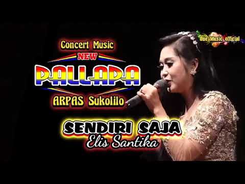 SENDIRI SAJA Elis Santika NEW PALLAPA ARPAS