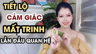 Cảm Giác Mất Trinh Lần Đầu Quan Hệ Thanh Hương Oficial