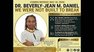 Dr. Beverly-Jean M. Daniel: We Were Not Built To Break