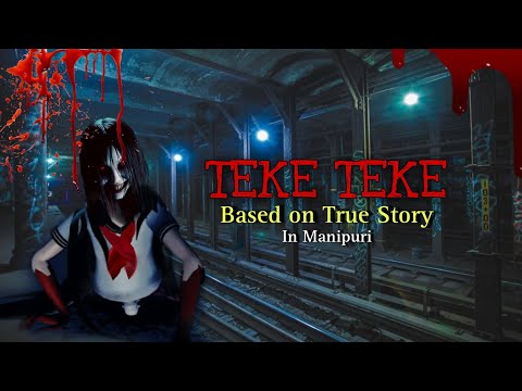 TEKE TEKE TRUE STORY In MANIPURI Japanese Urban Legend Manipuri Horror Story 2024 