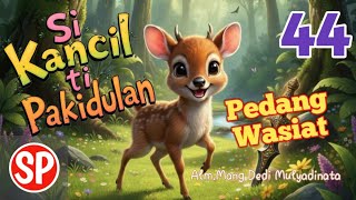 Si Kancil Ti Pakidulan  pedang Wasiat 44,Mang Dedi Mulyadinata,#fyp #dongengbahasasunda #sundapituin