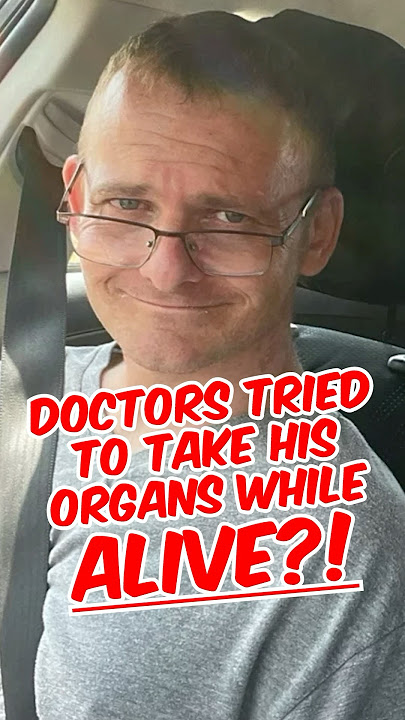 Hospital Pressures Doctors To Take Organs Out Of Living Man
