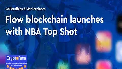 Flow blockchain launches with nba Top Shot