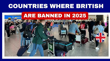 10 Countries Where British Are not Allowed In 2025 | UK Daily Updates