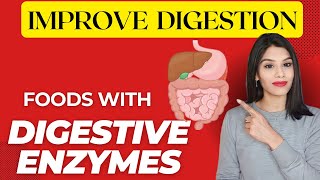 Doctor-Approved Enzyme Rich Foods to Cure Acidity, Gas, Bloating and Indigestion Problems