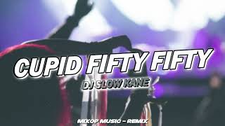 MIXOP MUSIC  - CUPID (FIFTY-FIFTY) x SLOW BEAT REMIX