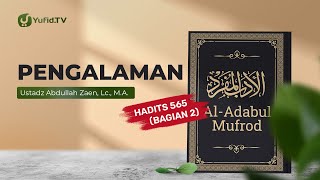 Kajian Hadits: Pengalaman (Hadits 565 Bagian 2) - Ustadz Abdullah Zaen, Lc., M.A.