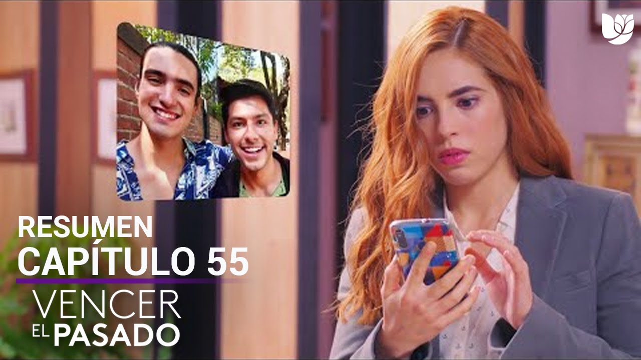 Vencer el Pasado | Capítulo 55 - Resumen - YouTube