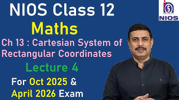 Ch13 - Cartesian System of Rectangular Coordinates Lecture 4 | NIOS Mathematics Class 12