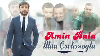 İlkin Çərkəzoglu - Amin bala (Yeni 2023)