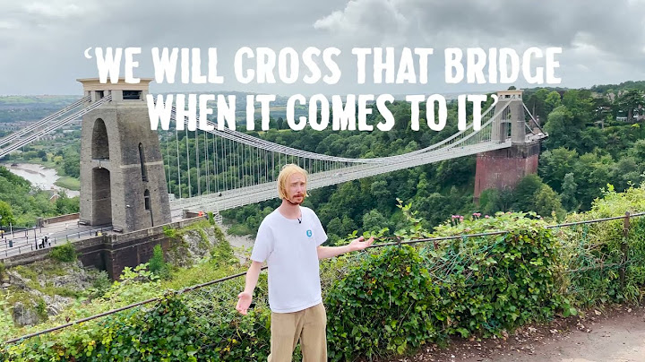 Cross that bridge when you come to it là gì