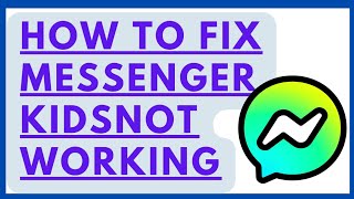 HOW TO FIX MESSENGER KIDS NOT WORKING 2022| Fix messenger kids not working [ Quick Method ]