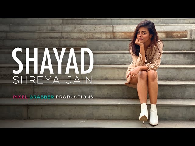 Shayad | Love aaj kal | Female cover | Shreya Jain | Pranshu Jha | Pixel Grabber Productions class=