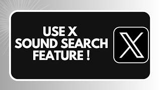 How to Use X Sound Search Feature !