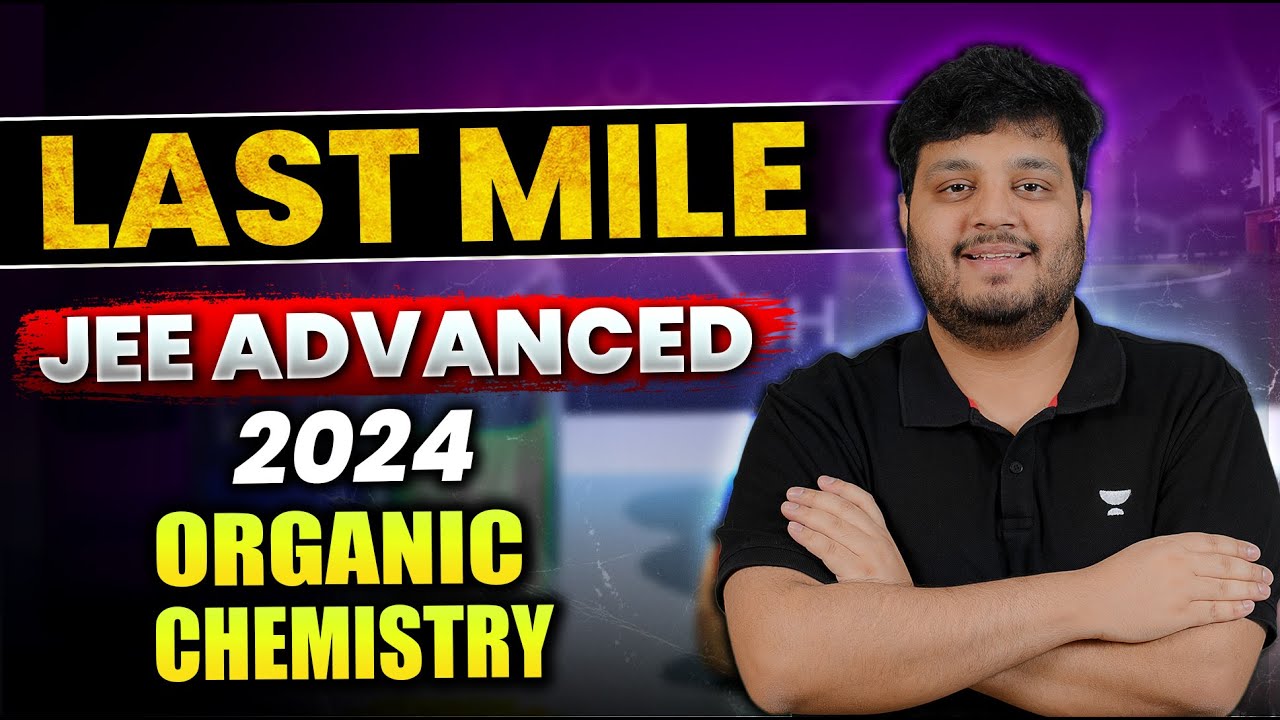 JEE Advanced 2024: Organic Chemistry Mixed problems | Last Mile To IIT 🔥