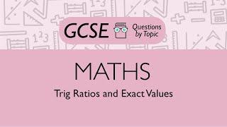 Trig Ratios and Exact Values (Higher) - Q2 | Maths GCSE | PMT Education