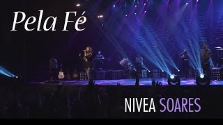 Pela Fé  | OFICIAL |  Nivea Soares chords