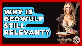 Why Is Beowulf Still Relevant? - The Prose Path