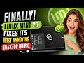 FINALLY! Linux Mint 23 Fixes Its Most Annoying Desktop Quirk