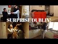 DUBLIN VLOG PART 1 | THE BIG SURPRISE