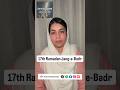 17th Ramadan Jang-e-Badr #caravaneazeem #jangebadar #spirituality #ramadan #shorts #trend #urdu