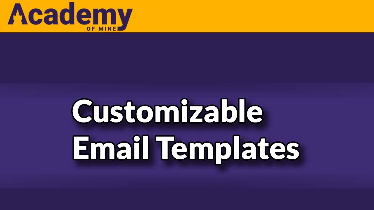 Creating Email Templates & Automating Email Notifications with Academy Of Mine