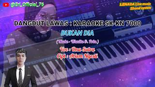 BUKAN DIA - DANGDUT LAWAS ONA SUTRA KARAOKE SX-KN 7000 Voc: Ona Sutra Cipt: Abiem Ngesti